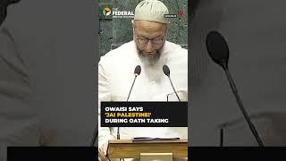 "Jai Bhim! Jai Palestine!" says #Owaisi as he takes oath | The Federal | #shorts