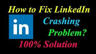 How to Fix LinkedIn App Keeps Crashing Problem Solutions Android & Ios - Fix LinkedIn  Crash