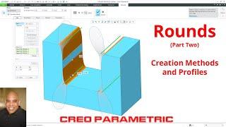 Creo Parametric - Rounds (Part 2) - Creation Methods and Profiles