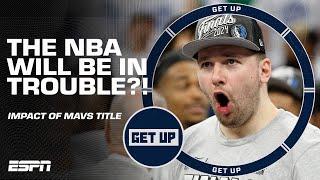 THE LEAGUE IS IN TROUBLE if Luka Doncic & the Mavericks win the championship  - Tim Legler | Get Up