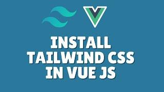 How to install Tailwind css in Vue js?