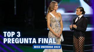 PREGUNTA FINAL A LAS 3 FINALISTAS • MISS UNIVERSO 2023