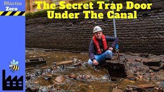 The Secret Trap Door Under The Canal