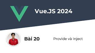 Tự Học VueJS #20 - Provide và Inject