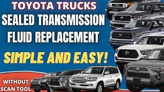 Toyota Trucks Sealed Transmission Fluid Replacement WITHOUT a scan tool