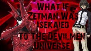 What If Zetman Was Isekaied To The Devilman Universe The Movie (Zetman X Devilman)