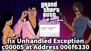How to fix GTA Vice City Unhandled Exception c00005 at Address 006f6330 in Windows 11 or windows 10