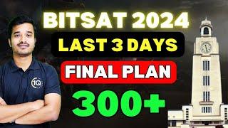 BITSAT 2024 Last 3 Days Revision PlanScore 300+ in BITSAT 2024 1st attempt | BITS Pilani