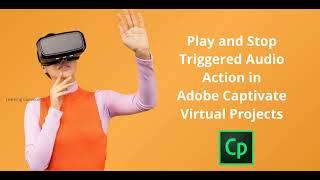 Play and StopTriggered Audio Action in Adobe Captivate Virtual Projects