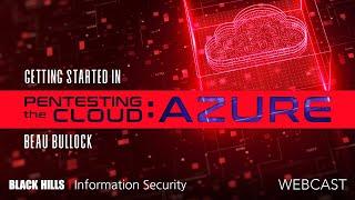 EDITED EDITION — Getting Started in Pentesting The Cloud–Azure | Beau Bullock | 1-Hour