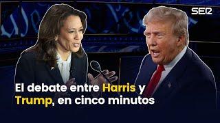 El debate entre Kamala Harris y Donald Trump, en cinco minutos