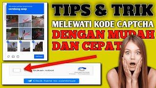 TRIK CARA MELEWATI KODE CAPTCHA CEPAT DAN MUDAH