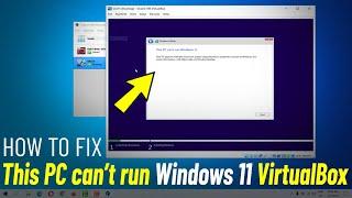 Fix Error This PC can't run Windows 11 | How To Fix this pc cant run windows 11 in VirtualBox