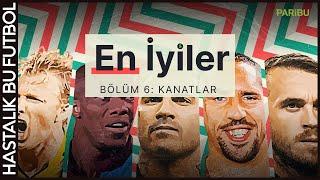 En İyiler | Bölüm 6: Kanat Oyuncuları