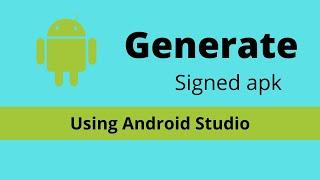 Generate Signed apk Using Android Studio - Android Tutorial