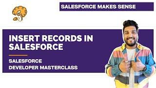 Inserting records in Salesforce | Chapter 53 |  Salesforce Developer Masterclass