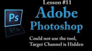 Adobe Photoshop Lesson #11 - Could not use the tool because the target channel is hidden.