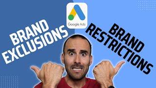 Brand Exclusions vs Brand Restrictions | BRAND New Google Ads Settings