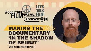 Making the film IN THE SHADOW OF BEIRUT with co-director/cinematographer Stephen Gerard Kelly