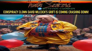 Conspiracy clown David Wilcock's grift is coming crashing down! The countdown begins!