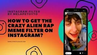 How to get the Crazy alien rap meme filter on Instagram