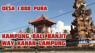 Desa 1.000 Pura, Kampung Bali Banjit Way Kanan, Lampung