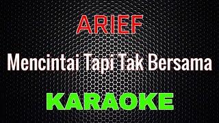 Arief - Mencintai Tapi Tak Bersama [Karaoke] | LMusical