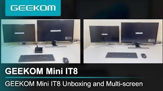 GEEKOM Mini IT8 Unboxing and Multi-screen Display