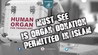 MUST SEE! Is Organ Donation Permitted in Islam? - #Health