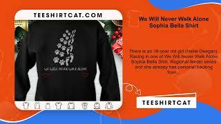 We Will Never Walk Alone Sophia Bella Shirt