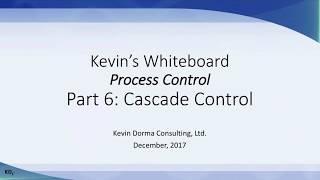 Kevin’s Whiteboard Part 6: Cascade Control