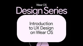 Introduction to UX Design on Wear OS