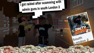 I got raided by the biggest gang in south London 2 for scamming with admin guns