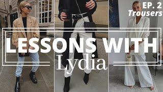 ESSENTIAL TROUSER SHAPES & HOW TO STYLE THEM | Lessons with Lydia, Ep. 3