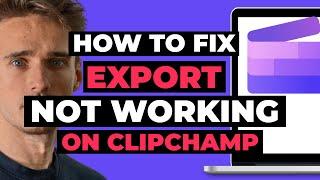 How To Fix ClipChamp Export Not Working