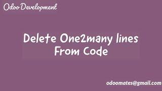 How To Delete One2many Lines From Code in Odoo12