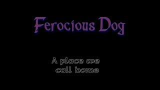 Ferocious Dog - A Place We Call Home