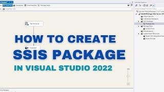 How to Create and Execute an SSIS Package in Visual Studio 2022 | Step-by-Step Tutorial