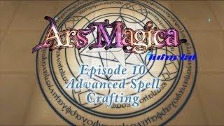 Ars Magica Tutorial - Episode 10 - Advanced Spell Crafting