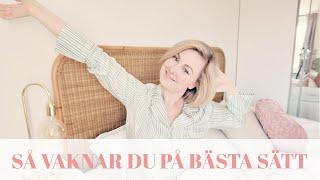 SÅ VAKNAR DU PÅ BÄSTA SÄTT //OPTIMERA DIN MORGONRUTIN //Stina Möllstam