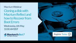 UK Webinar: Cloning a disk with Macrium Reflect and how to Recover from Boot errors