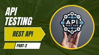 API Testing Series: What are REST APIs (Series Part 2)  | Real world API examples | How API works