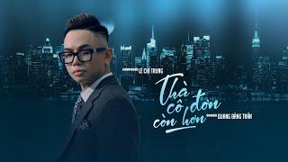 QUANG ĐĂNG TRẦN - THÀ CÔ ĐƠN CÒN HƠN | LYRICS VIDEO