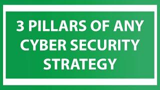 Top 3 Pillars of Any Cyber Security Strategy