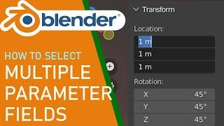 Blender how to select multiple parameter fields at once