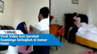 Viral Video Istri Gerebek Suaminya Selingkuh di kamar Hotel.