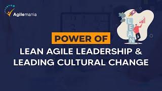 Lean Agile Leadership & Leading Cultural Change | Agilemania