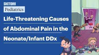 Life-Threatening Causes of Abdominal Pain in the Neonate/Infant DDx (Pediatrics) | Sketchy Medical