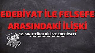 12.Sınıf Türk Dili ve Edebiyatı |  Edebiyat ile Felsefe Arasındaki İlişki