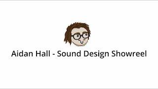 Aidan Hall - Sound Design Showreel